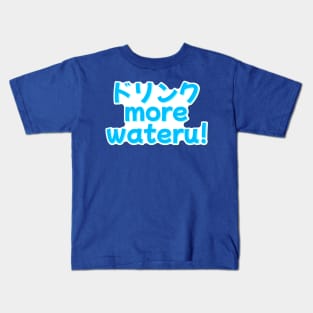 Drink More Wateru Kids T-Shirt